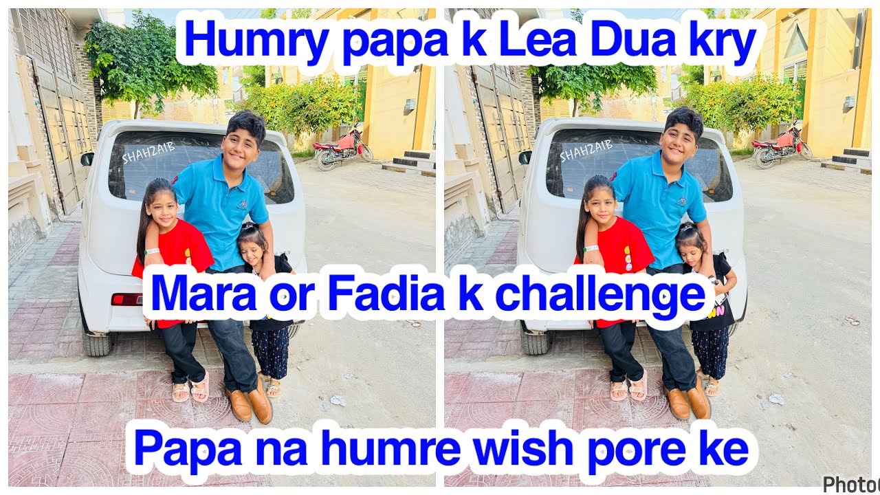 Humry papa k Lea Dua kry,Mara or Fadia k challenge, Papa na humre wish pore ke,daily vlog