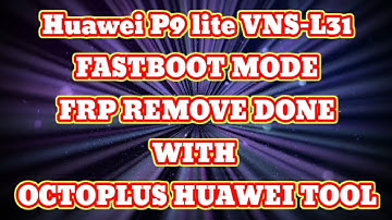 Huawei P9 lite ( VNS-L31 ) Fastboot Mode Frp Remove Done By Octoplus