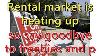 Rental market is heating up so say goodbye to freebies and perks