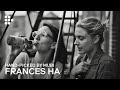 FRANCES HA | Hand-picked by MUBI