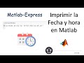 Imprimir fecha y hora en Matlab
