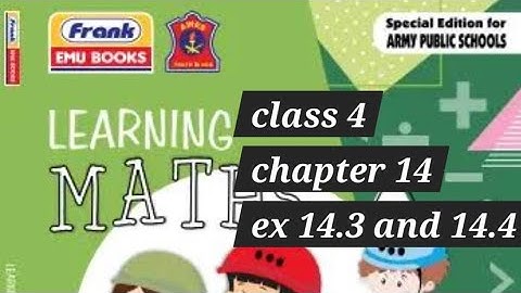 CLASS 4 CHAPTER 14 EXERCISE 14.3 AND 14.4