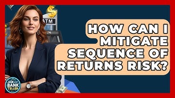 How Can I Mitigate Sequence Of Returns Risk? - Ask Your Bank Teller