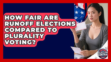How Fair Are Runoff Elections Compared To Plurality Voting? - Election Central Channel
