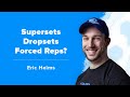 Eric Helms on Supersets, Dropsets, Forced Reps, and More!