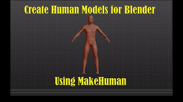 Create Human Models for Blender in 10 minutes using MakeHuman