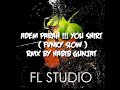 ADEM PARAH 🗿✔️ YOU SHIRT ( SLOW FVNKY ) NEW RMX BY HABIB GUNJAT 2022