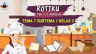 LAGU ROTIKU CIPTAAN AT. MAHMUD| KELAS 3 TEMA 7 SUBTEMA 1