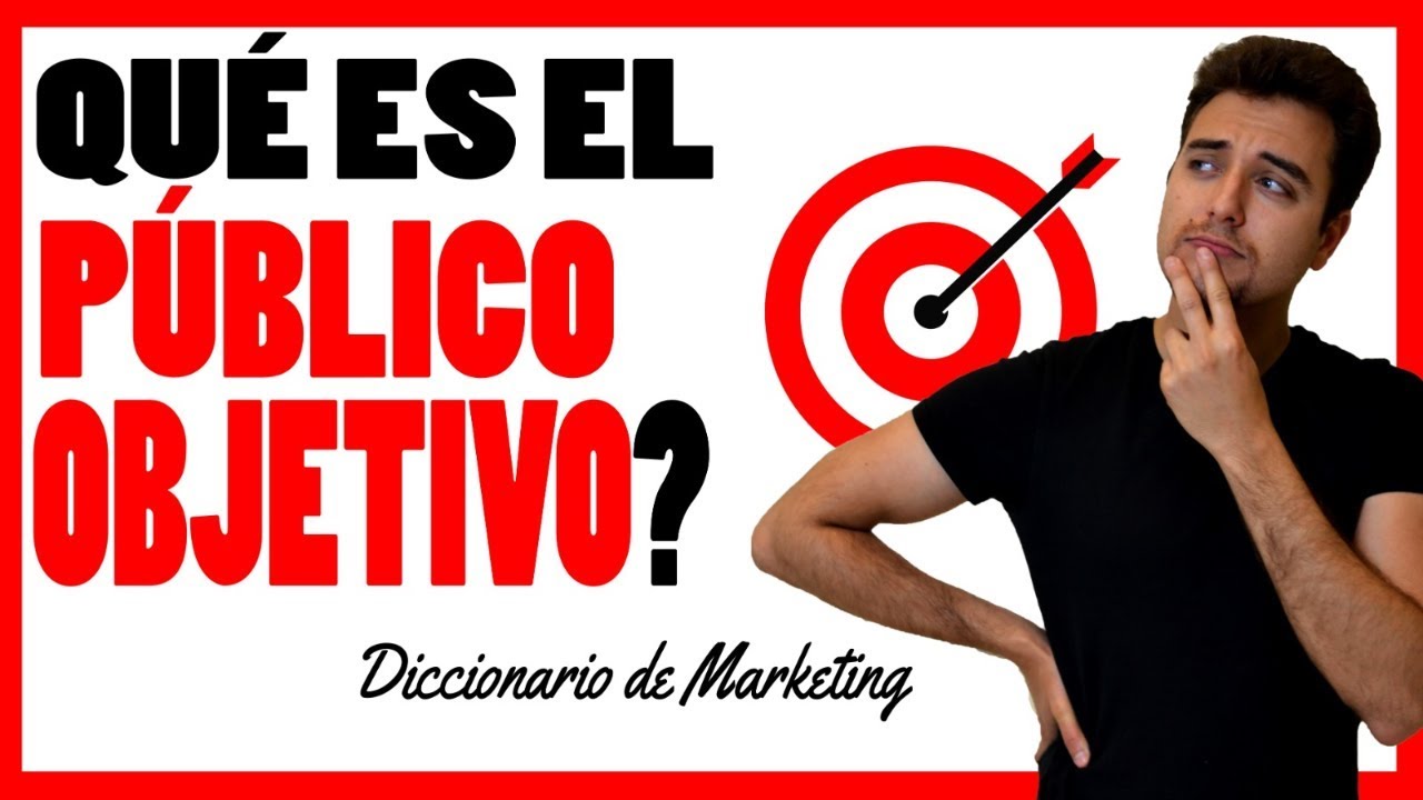 P BLICO OBJETIVO Diccionario De Marketing YouTube