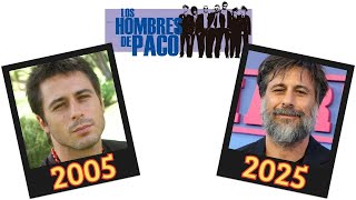 como Han Cambiado Los Actores De La Serie Los Hombres De Paco 