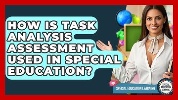 How Is Task Analysis Assessment Used In Special Education? - Special Education Learning