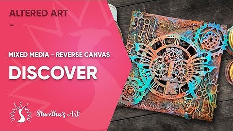Rusty Reverse Canvas - Mixed Media Tutorial For Beginners - Shwetha