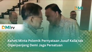 Kahmi Minta Polemik Pernyataan Jusuf Kalla tak Diperpanjang Demi Jaga Persatuan