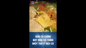 Bún Cá Chấm Bát Đàn Còn Có Cả Thứ Hiếm Nay