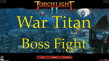 Torchlight 2 - Boss - War Titan (PC HD) [1080p]