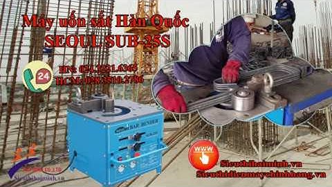 Test, hướng dẫn sử dụng Máy uốn sắt Hàn Quốc SUB-25S