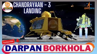 Chandrayaan - 3 Mission Soft Landing Live Telecast | ISRO | Space Research | Darpan Borkhola | India screenshot 2