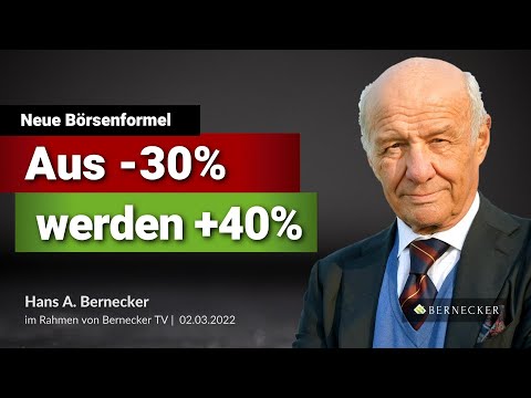 Neue Börsenformel - Aus -30% werden +40% / Hans A. Bernecker im Gespräch vom 02.03.2022