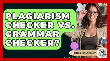 Plagiarism Checker Vs. Grammar Checker? - High School Toolkit