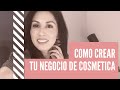 Cómo empezar tu negocio de productos cosméticos | Cosmética Natural y Profesional