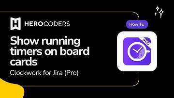 Clockwork for Jira: Show Running Timers on Board Cards