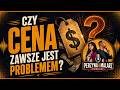 CZY CENA ZAWSZE JEST PROBLEMEM?