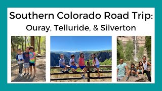 Southern Colorado Road Trip to Ouray, Telluride, &amp; Silverton