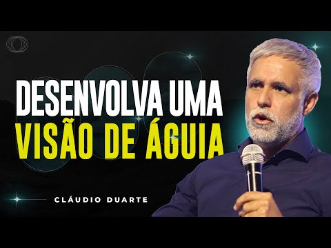 Cláudio Duarte | COMO DESENVOLVER VISÃO DE ÁGUIA