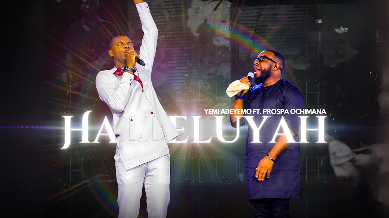 Yemi Adeyemo HALLELUYAH - YEMI ADEYEMO Ft. @ProspaOchimana #Worshipmusic #Halleluyah ...