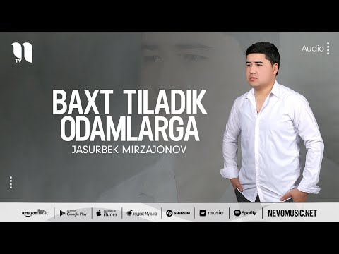 Jasurbek Mirzajonov - Baxt tiladik odamlarga (audio 2022)