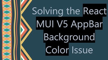 Solving the React MUI V5 AppBar Background Color Issue