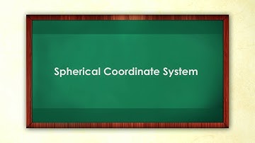 4. Spherical Coordinate System.
