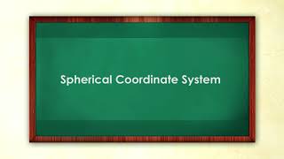 4. Spherical Coordinate System.
