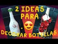 2 IDEAS PARA DECORAR BOTELLAS