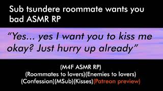 Sub tsundere roommate wants you bad (M4F ASMR RP)(Enemies to lovers)(MSub)(Kisses)(Patreon preview)