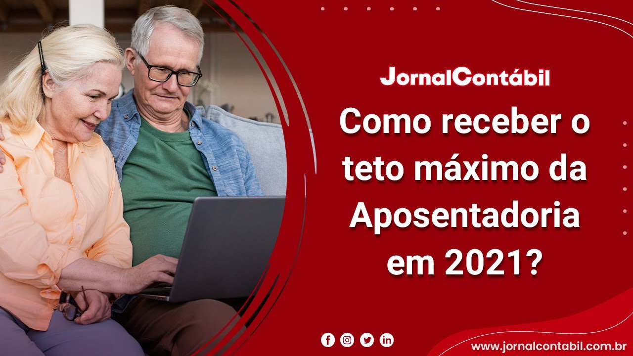 Como receber o teto máximo da aposentadoria em 2021? - YouTube