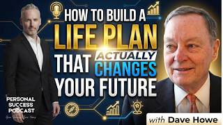 How to Build a Life Plan | That Actually Changes Your Future | David Howe | Personal Success Podcast