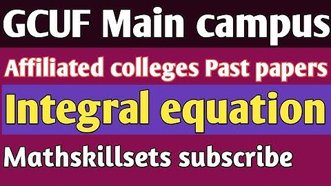 Integral equation Past papers GCUF Solution