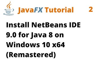 JavaFX Tutorial 2 - Install NetBeans 9.0 for Java 8 on Windows 10 x64 (Remastered)
