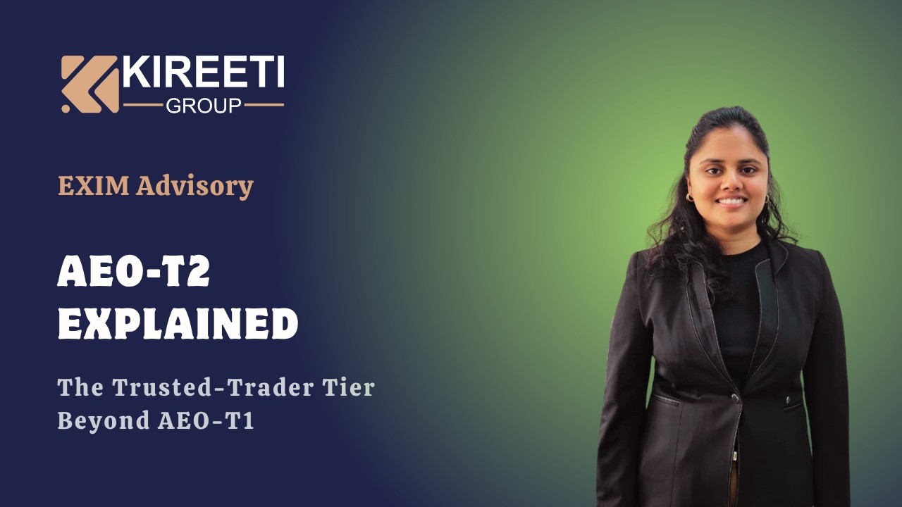 AEO-T2 Certification India: Benefits, Eligibility & Validity Explained, Kireetigroup, Exim Services