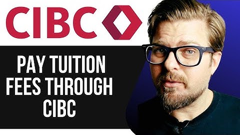HOW TO PAY TUITION FEES THROUGH CIBC 2025