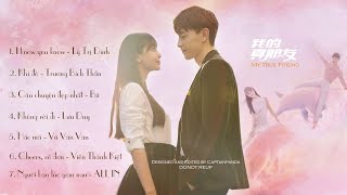 [Playlist] OST My True Friend/我的真朋友 - Denglun, Angelababy, ZhuYiLong