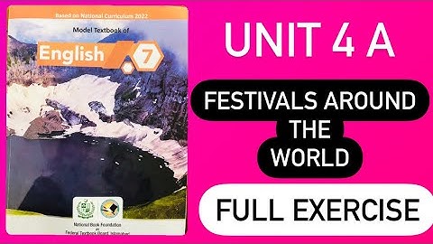 Class 7 English unit 4 A Festivals around the world | Full exercise | New syllabus 2023