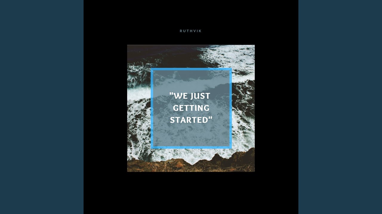 We Just Getting Started adlı videoyu YouTube'da izle We Just Getting Started adlı videoyu YouTube'da izle