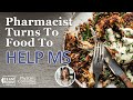 Kitchen Prescription: Pharmacist Helps MS with Diet Change | Ashley Madden