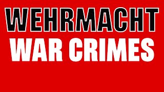 Wehrmacht War Crimes - An Overview