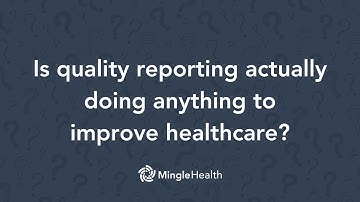 Is quality reporting actually doing anything to improve value in healthcare? | Ask Dr. Mingle