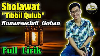 MERDU SEKALI! Sholawat Tibbil Qulub   Full Lirik | Ronansaefull Goban