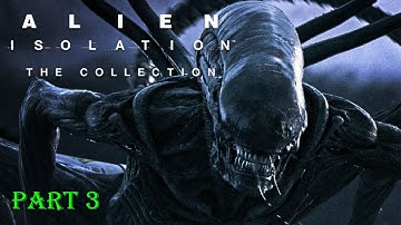 Alien: Isolation Part 3 (Blind Playthrough)