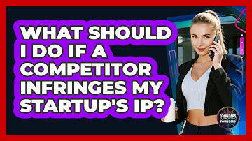What Should I Do If A Competitor Infringes My Startup